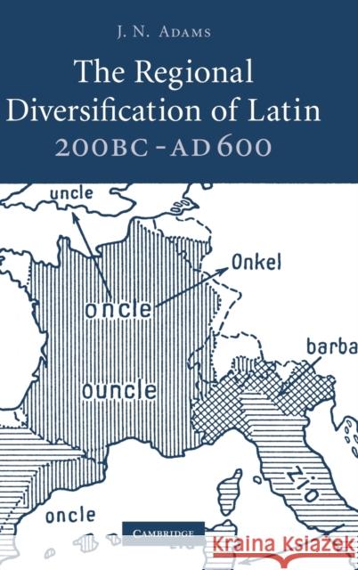 The Regional Diversification of Latin 200 BC - Ad 600 Adams, J. N. 9780521881494 Cambridge University Press - książka