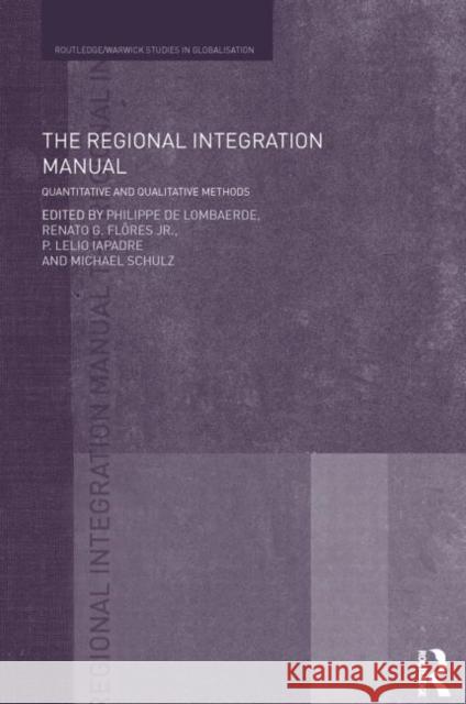 The Regional Integration Manual: Quantitative and Qualitative Methods de Lombaerde, Philippe 9780415746717 Routledge - książka