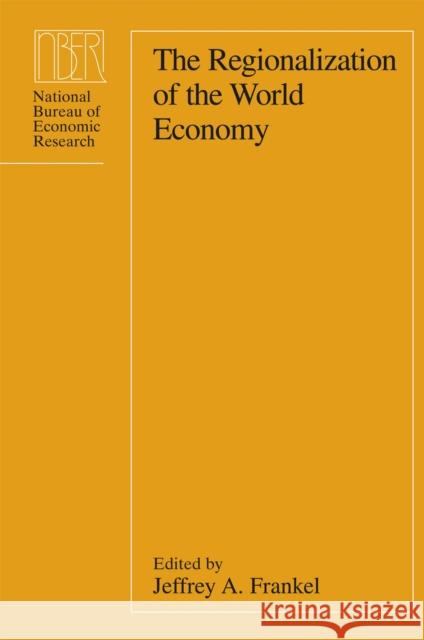 The Regionalization of the World Economy Jeffrey A. Frankel 9780226259956 University of Chicago Press - książka
