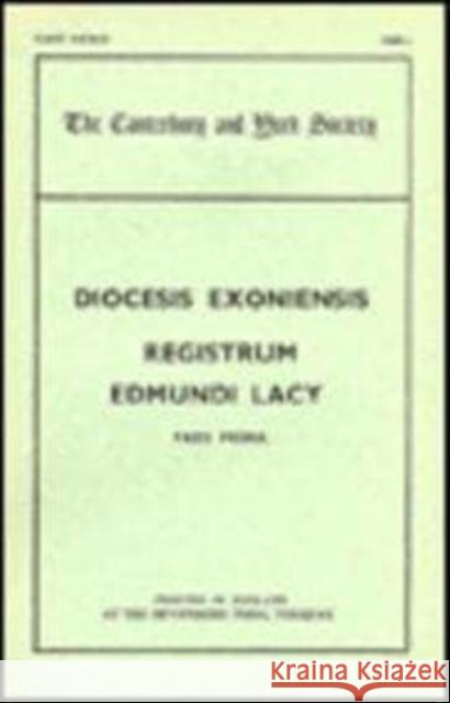 The Register of Edmund Lacy, Bishop of Exeter, 1420-1455, I G. R. Dunstan 9780903491006 Canterbury & York Society - książka