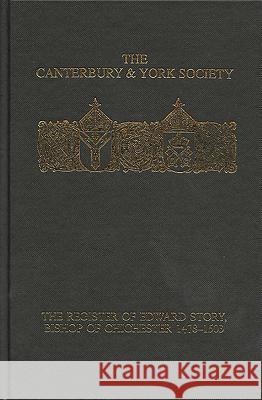 The Register of Edward Story, Bishop of Chichester 1478-1503 Janet H. Stevenson 9780907239796 Canterbury & York Society - książka