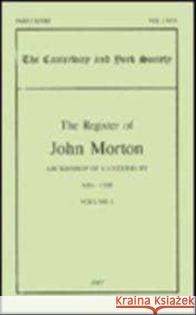 The Register of John Morton, Archbishop of Canterbury 1486-1500: I Christopher Harper-Bill 9780907239468 Canterbury & York Society - książka