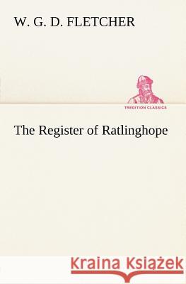 The Register of Ratlinghope W. G. D. Fletcher 9783849165352 Tredition Gmbh - książka