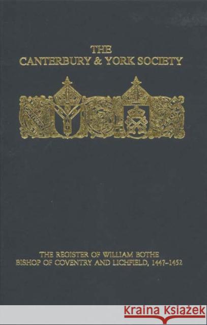 The Register of William Bothe, Bishop of Coventry and Lichfield, 1447-1452  9780907239703 Canterbury & York Society - książka