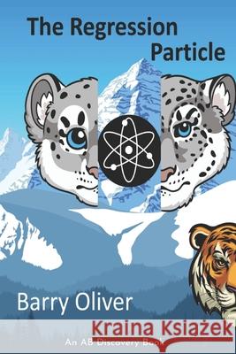 The Regression Particle Barry Oliver, Rosalie Bent, Michael Bent 9798513644972 Independently Published - książka