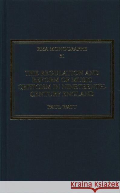 The Regulation and Reform of Music Criticism in Nineteenth-Century England Paul Watt 9781138288669 Routledge - książka