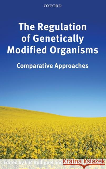 The Regulation of Genetically Modified Organisms: Comparative Approaches Bodiguel, Luc 9780199542482 Oxford University Press, USA - książka