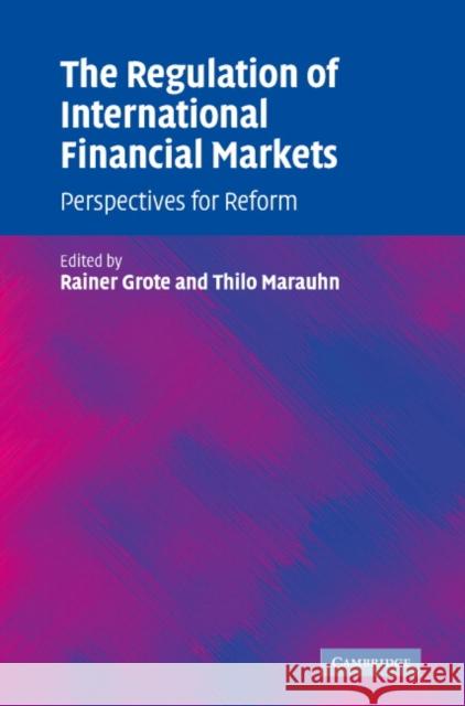 The Regulation of International Financial Markets: Perspectives for Reform Grote, Rainer 9780521831444 Cambridge University Press - książka