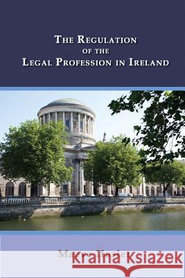 The Regulation of the Legal Profession in Ireland Maeve Hosier John Flood 9781610272575 Quid Pro, LLC - książka