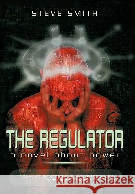 The Regulator: A Novel About Power Steve Smith 9781456772215 AuthorHouse - książka