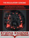 The Regulatory Genome: Gene Regulatory Networks in Development and Evolution Davidson, Eric H. 9780120885633 Academic Press