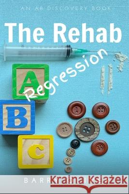 The Rehab Regression Barry Oliver, Michael Bent, Rosalie Bent 9781080662883 Independently Published - książka