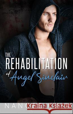 The Rehabilitation of Angel Sinclair Nancee Cain Jessica Royer Ocken Shannon Lumetta 9780997613988 Serrated Edge Publishing - książka