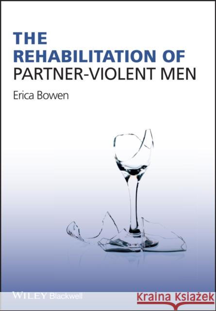 The Rehabilitation of Partner-Violent Men  Bowen 9780470997727  - książka