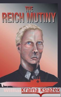 The Reich Mutiny: New Edition William Reynolds 9781637902004 Matchstick Literary - książka