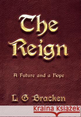 The Reign: A Future and a Hope L G Bracken 9781512745313 WestBow Press - książka