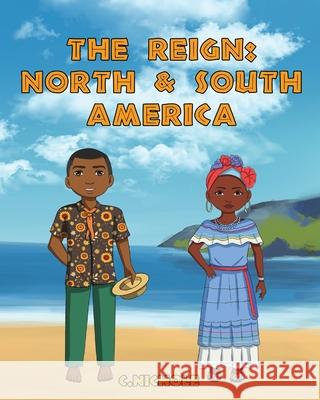 The Reign: North and South America C Nichole, Sailesh Acharya 9781087952475 IngramSpark - książka