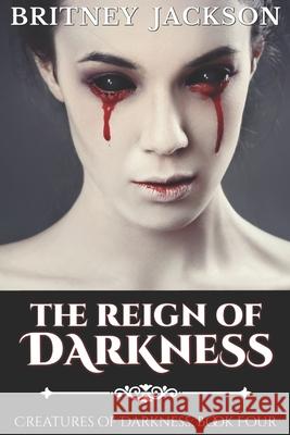 The Reign of Darkness Britney Jackson   9798621934446 Independently Published - książka