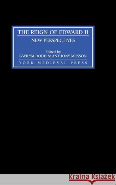 The Reign of Edward II: New Perspectives Dodd, Gwilym 9781903153192 York Medieval Press - książka
