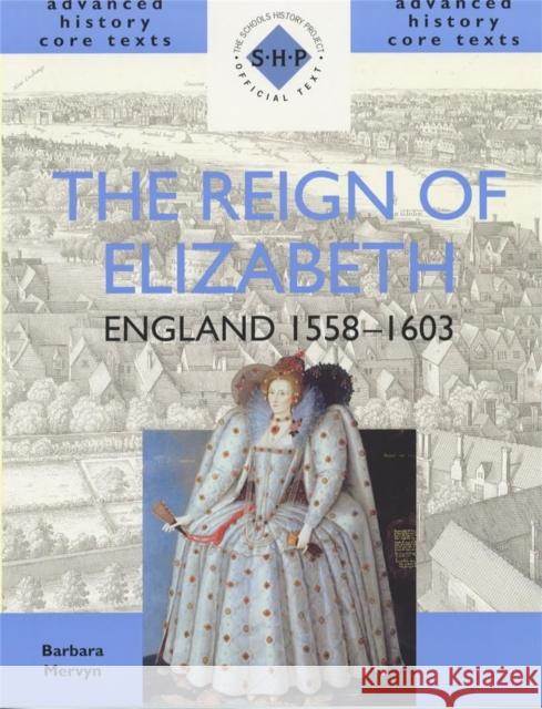 The Reign of Elizabeth: England 1558-1603 Barbara Mervyn 9780719574863 Hodder Education - książka