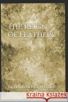 The Reign of Feathers Richard Nelson-Peszka 9798684092824 Independently Published - książka