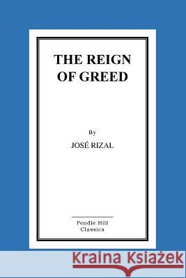 The Reign of Greed Jose Rizal Charles Derbyshire 9781519748171 Createspace Independent Publishing Platform - książka
