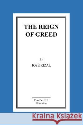 The Reign of Greed Jose Rizal Charles Derbyshire 9781523857043 Createspace Independent Publishing Platform - książka