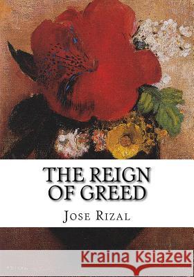 The Reign of Greed Jose Rizal Charles Derbyshire 9781534864405 Createspace Independent Publishing Platform - książka
