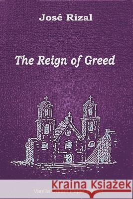 The Reign of Greed Jose Rizal 9781722028619 Createspace Independent Publishing Platform - książka