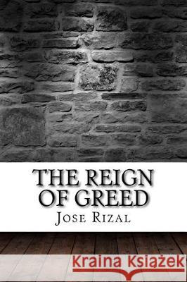 The Reign of Greed Jose Rizal 9781975910679 Createspace Independent Publishing Platform - książka