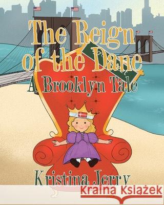 The Reign of the Dane: A Brooklyn Tale Kristina Jerry 9781645442356 Page Publishing, Inc. - książka