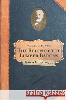 The Reign of the Lumber Barons: Part Two of the History of Rancho Soquel Augmentation Derek R. Whaley Ronald G. Powell 9781953609410 Zayante Publishing - książka