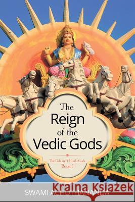 The Reign of the Vedic Gods Swami Achuthananda   9780975788318 Relianz - książka