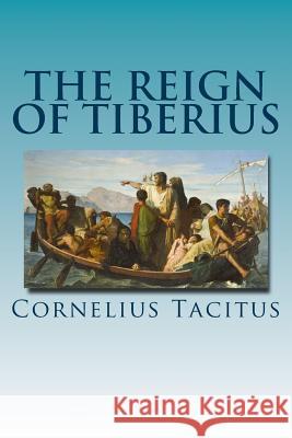 The Reign of Tiberius Cornelius Tacitus Thomas Gordon 9781533332691 Createspace Independent Publishing Platform - książka