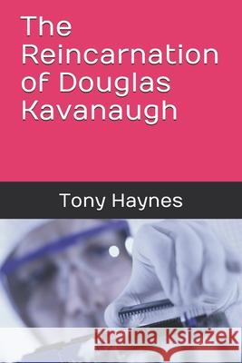The Reincarnation of Douglas Kavanaugh Tony Haynes 9781687396990 Independently Published - książka