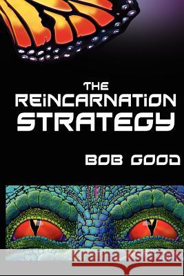 The Reincarnation Strategy Bob Good 9781470125035 Createspace - książka