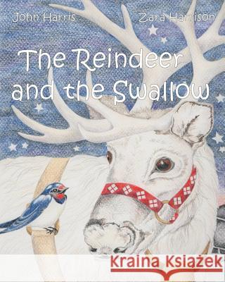 The Reindeer and the Swallow John Harris Zara Harrison 9781527214248 Indolore Publishing - książka