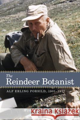 The Reindeer Botanist: Alf Erling Porsild, 1901-1977 Dathan, Wendy 9781552385869 University of Calgary Press - książka