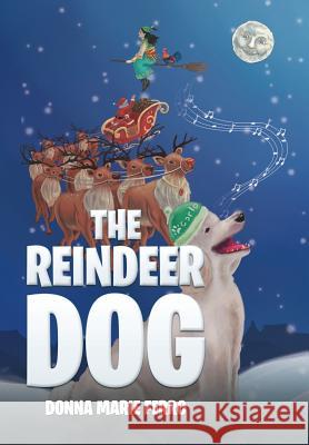 The Reindeer Dog Donna Marie Ferro 9781543423693 Xlibris - książka