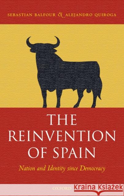 The Reinvention of Spain: Nation and Identity Since Democracy Balfour, Sebastian 9780199206674 Oxford University Press, USA - książka