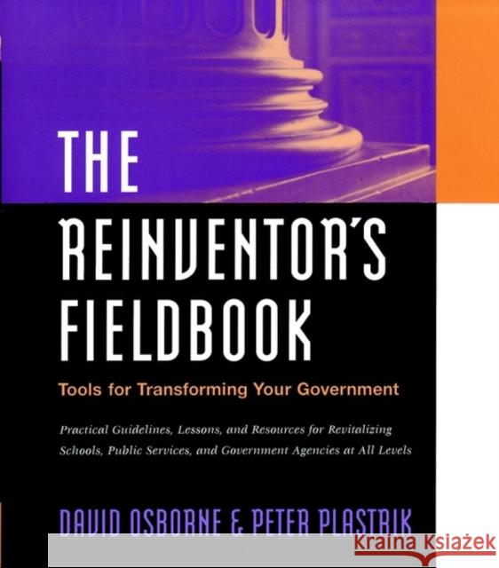 The Reinventor's Fieldbook: Tools for Transforming Your Government Osborne, David 9780787943325 Jossey-Bass - książka