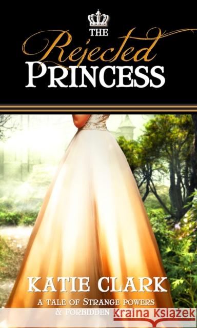The Rejected Princess Katie Clark 9781522300205 Pelican Book Group - książka