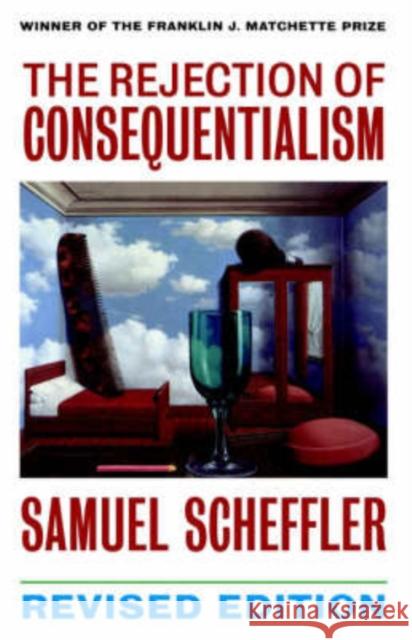 The Rejection of Consequentialism: A Philosophical Investigation of the Considerations Underlying Rival Moral Conceptions Scheffler, Samuel 9780198235118  - książka