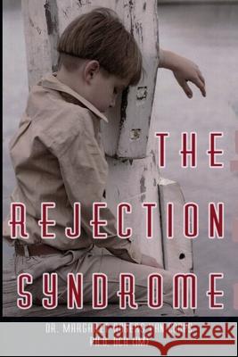 The Rejection Syndrome Dr Margaret Rogers Va 9781532987076 Createspace Independent Publishing Platform - książka