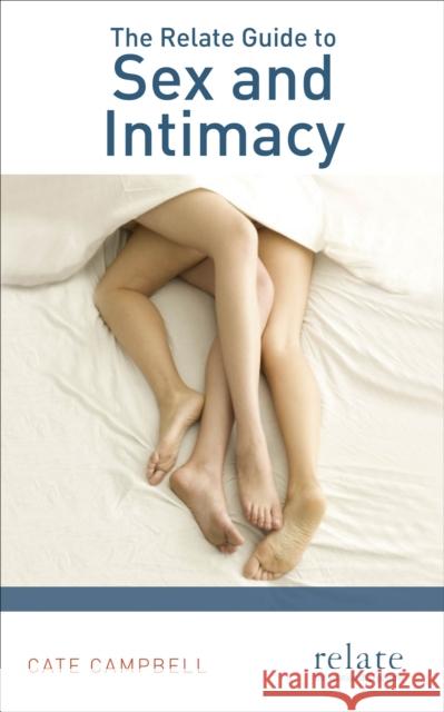 The Relate Guide to Sex and Intimacy Cate Campbell 9781785040078 Ebury Publishing - książka