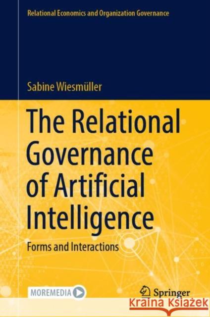 The Relational Governance of Artificial Intelligence: Forms and Interactions Sabine Wiesm?ller 9783031250224 Springer - książka