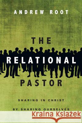The Relational Pastor – Sharing in Christ by Sharing Ourselves Andrew Root 9780830841028 InterVarsity Press - książka