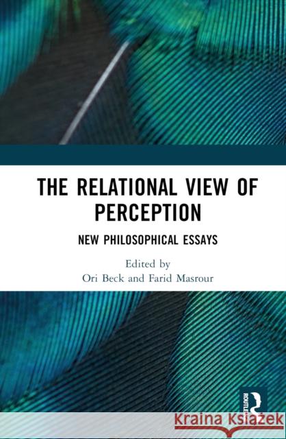The Relational View of Perception: New Philosophical Essays  9781032448190 Taylor & Francis Ltd - książka