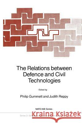 The Relations Between Defence and Civil Technologies Gummett, Philip 9789048183128 Not Avail - książka