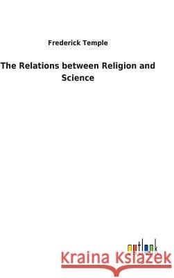 The Relations between Religion and Science Frederick Temple 9783732627530 Salzwasser-Verlag Gmbh - książka